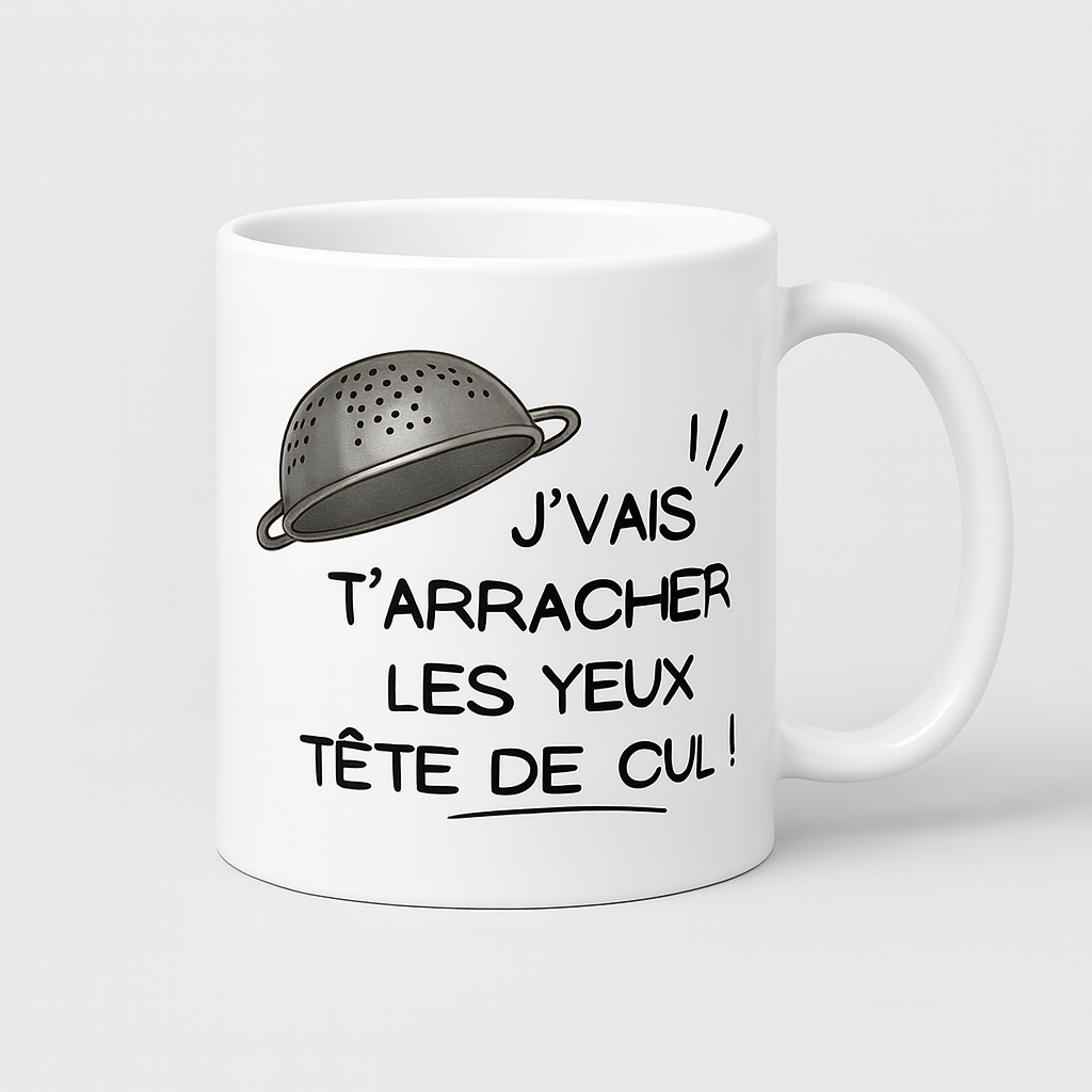Mug blanc en céramique avec message humoristique "J’vais t’arracher les yeux", cadeau décalé et original pour amis ou collègues.