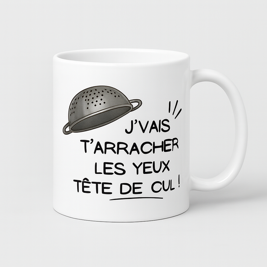 Mug blanc en céramique avec message humoristique "J’vais t’arracher les yeux", cadeau décalé et original pour amis ou collègues.